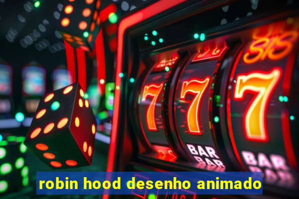 robin hood desenho animado